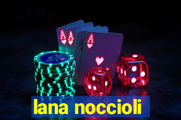 lana noccioli